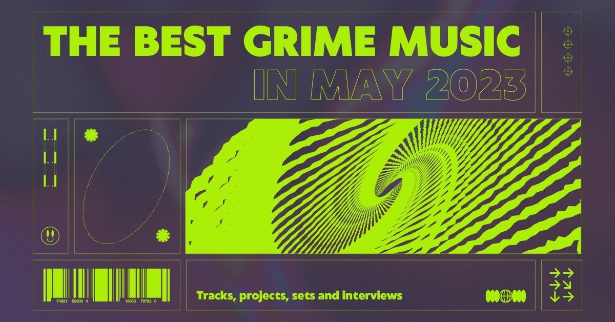 The Best Grime Music In May 2023 – The Art of Grime